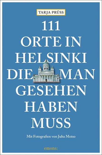 111 Orte in Helsinki, die man gesehen haben muss - Tarja Prüss