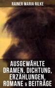 Cover-Bild zum Titel 'Ausgewählte Dramen, Dichtung, Erzählungen, Romane & Beiträge' von 'Rainer Maria Rilke'