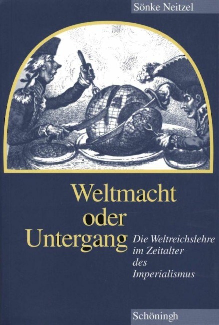 Weltmacht oder Untergang - Sönke Neitzel