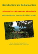 Schatzsuche, Roller-Rennen, Riesenbeule - Kornelia Gora, Katharina Gora