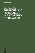 Cover-Bild zum Titel 'Eherecht und Familiengut in Antike und Mittelalter' von ''
