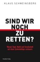 Sind wir noch zu retten? - Schweinsberg Klaus