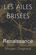 Cover-Bild zum Titel 'Les Ailes Brisées' von 'Morgan Chagnaud'