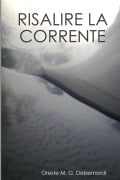 Risalire la Corrente - Oreste M. G. Debernardi