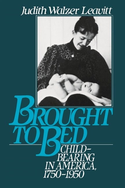 Brought to Bed - Judith Walzer Leavitt