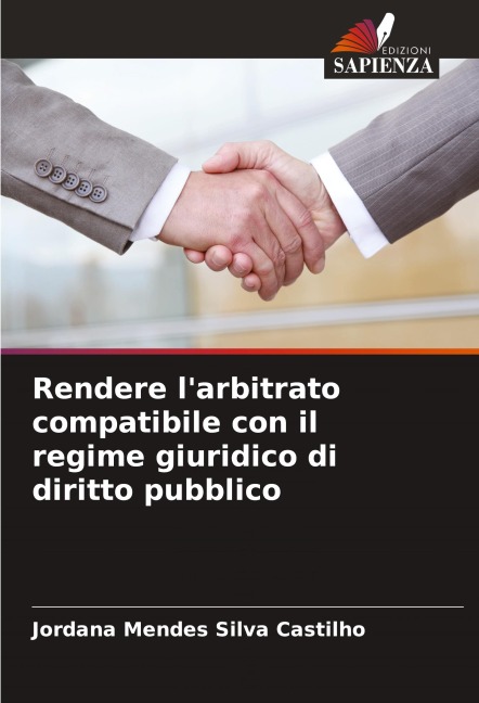 Rendere l'arbitrato compatibile con il regime giuridico di diritto pubblico - Jordana Mendes Silva Castilho