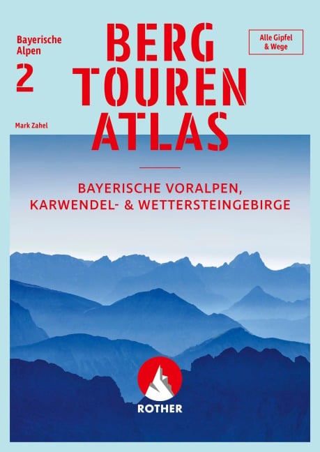 Bergtourenatlas Bayerische Alpen - Band 2: Bayerische Voralpen, Karwendel- und Wettersteingebirge - Mark Zahel
