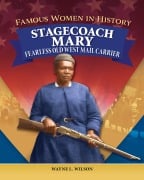 Famous Women in History: Stagecoach Mary - Wayne L. Wilson