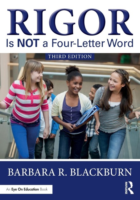 Rigor Is NOT a Four-Letter Word - Barbara R Blackburn