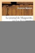 Cover-Bild zum Titel 'Le Journal de Marguerite, Ou Les Deux Années Préparatoires À La Première Communion. Tome 2' von 'Victorine Monniot'