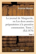 Cover-Bild zum Titel 'Le journal de Marguerite, ou Les deux années préparatoires à la première communion. Tome 2' von 'Victorine Monniot'