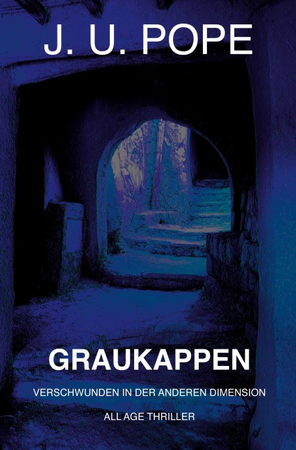Graukappen: Verschwunden in der anderen Dimension - J. U. Pope