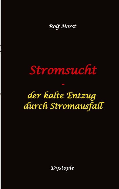 Stromsucht - Autismus, Asperger-Syndrom, Cyberattacke, Hackerangriff, Stromausfall, Energiekrise, Verkehrschaos, E-Auto, E-Bike, manuelle Fertigkeiten, Handyausfall, kein Internet - Rolf Horst