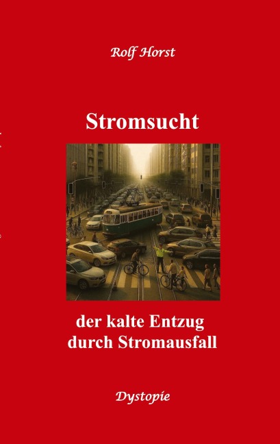 Stromsucht - Autismus, Asperger-Syndrom, Cyberattacke, Hackerangriff, Stromausfall, Energiekrise, Verkehrschaos, E-Auto, E-Bike, manuelle Fertigkeiten, Handyausfall, kein Internet - Rolf Horst