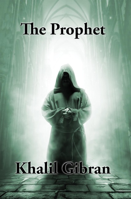The Prophet - Khalil Gibran