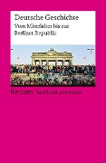 Cover-Bild zum Titel 'Deutsche Geschichte. Vom Mittelalter bis zur Berliner Republik. Reclam Sachbuch premium' von 'Ulf Dirlmeier, Andreas Gestrich, Ulrich Herrmann, Ernst Hinrichs, Konrad H. Jarausch'