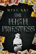 The High Priestess: The Urban Tarot Collection Book 3 - Nyle Kai