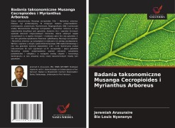 Cover-Bild zum Titel 'Badania taksonomiczne Musanga Cecropioides i Myrianthus Arboreus' von 'Jeremiah Arusuraire, Bio Louis Nyananyo'