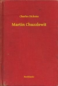 Martin Chuzzlewit - Charles Dickens