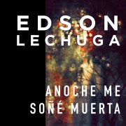 Cover-Bild zum Titel 'Anoche me soñé muerta' von 'Edson Lechuga'