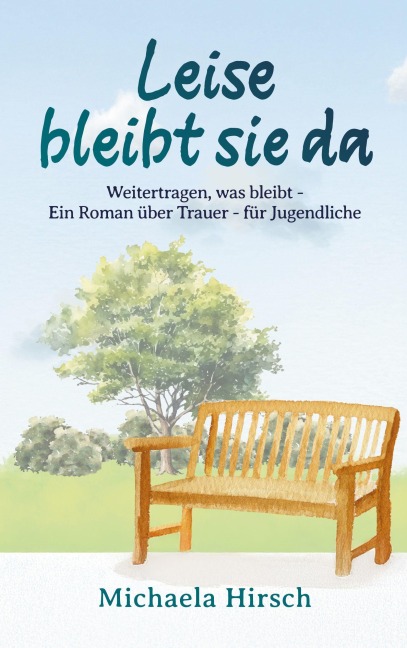 Leise bleibt sie da - Michaela Hirsch