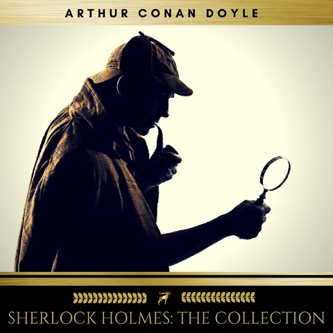 Sherlock Holmes: The Collection - Arthur Conan Doyle