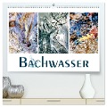 Bachwasser (hochwertiger Premium Wandkalender 2025 DIN A2 quer), Kunstdruck in Hochglanz - Eva Ola Feix