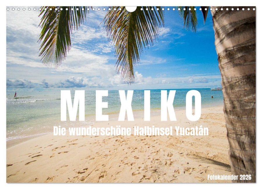 Mexiko - Die wunderschöne Halbinsel Yucatán Fotokalender 2026 (Wandkalender 2026 DIN A3 quer), CALVENDO Monatskalender - Shadiego Shadiego