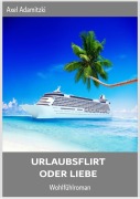 Cover-Bild zum Titel 'Urlaubsflirt oder Liebe' von 'Axel Adamitzki'