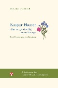 Kaspar Hauser - Das einzige Geschöpf seiner Gattung - Eckart Böhmer