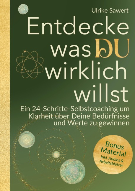 Entdecke, was Du wirklich willst - Ulrike Sawert