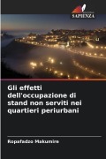 Cover-Bild zum Titel 'Gli effetti dell'occupazione di stand non serviti nei quartieri periurbani' von 'Ropafadzo Makumire'