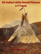 Gli Indiani delle Grandi Pianure e il Tepee - Jitka Bezecna