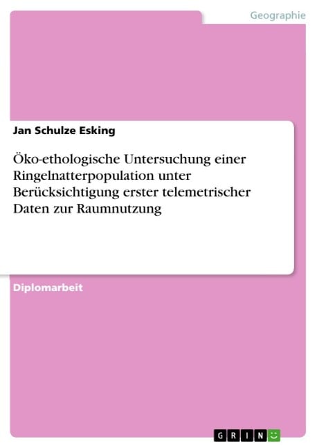 Öko-ethologische Untersuchung einer Ringelnatterpopulation unter Berücksichtigung erster telemetrischer Daten zur Raumnutzung - Jan Schulze Esking