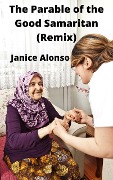 The Parable of the Good Samaritan (Remix) - Janice Alonso