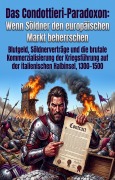 Cover-Bild zum Titel 'Das Condottieri-Paradoxon: Wenn Söldner den europäischen Markt beherrschen' von 'Nicolaus Ackermann'