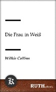Cover-Bild zum Titel 'Die Frau in Weiß' von 'Wilkie Collins'