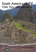 South America by RV: Chile, Peru, and Argentina - Barry Pomeroy