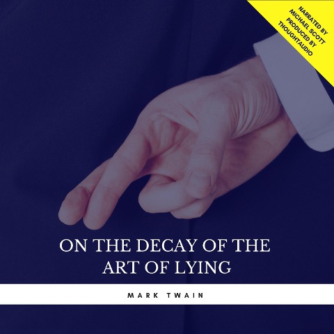 On the Decay of the Art of Lying - Mark Twain
