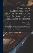 Cover-Bild zum Titel 'Veterinary Pathology; or, A Treatise on the Cause and Progress of the Diseases of the Horse' von 'William Ryding'
