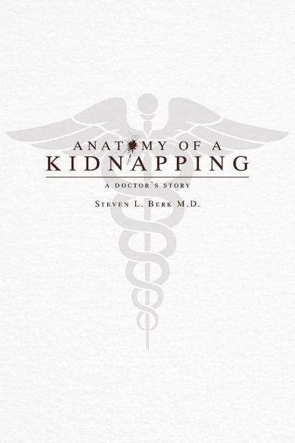 Anatomy of a Kidnapping - Steven L Berk