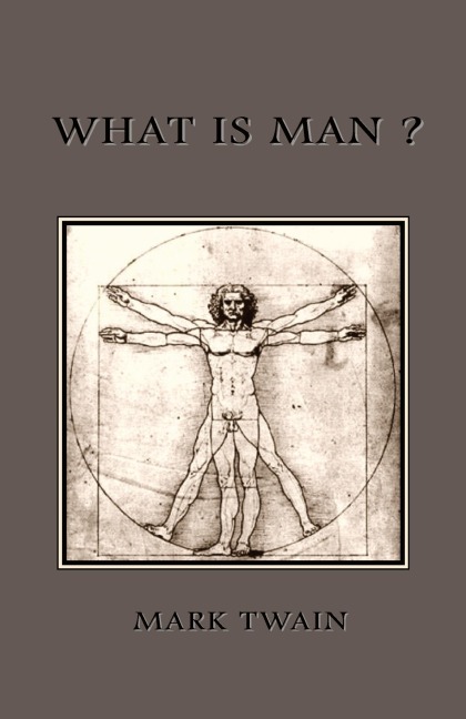 What is Man? - Mark Twain