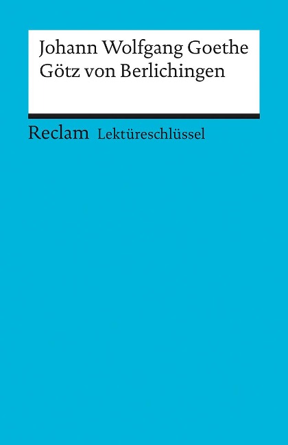 Götz von Berlichingen. Lektüreschlüssel für Schüler - Johann Wolfgang von Goethe