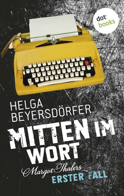 Die Reporterin und der falsche Mörder: Margot Thaler ermittelt - Helga Beyersdörfer