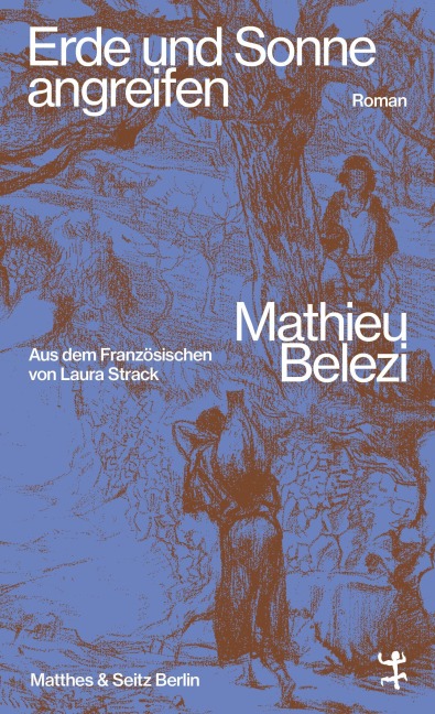 Erde und Sonne angreifen - Mathieu Belezi