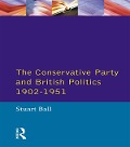Cover-Bild zum Titel 'The Conservative Party and British Politics 1902 - 1951' von 'Stuart Ball'