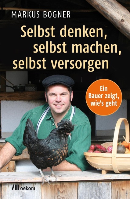 Selbst denken, selbst machen, selbst versorgen - Markus Bogner