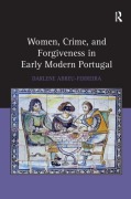 Cover-Bild zum Titel 'Women, Crime, and Forgiveness in Early Modern Portugal' von 'Darlene Abreu-Ferreira'