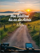 Cover-Bild zum Titel 'Panorama & Genuss - Von Südtirol bis an die Adria' von 'Georg Weindl'