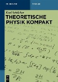 Cover-Bild zum Titel 'Theoretische Physik kompakt' von 'Karl Schilcher'